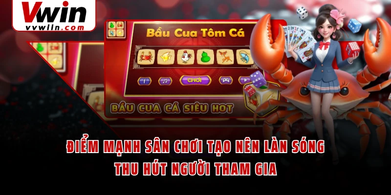 Điểm mạnh sân chơi tạo nên làn sóng thu hút người tham gia