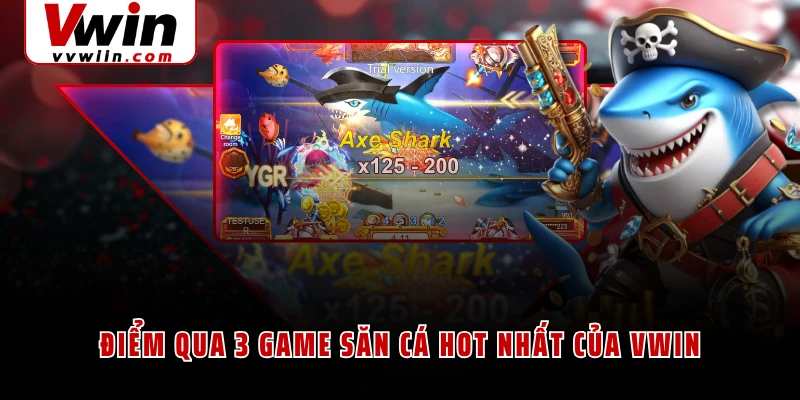 Điểm qua 3 game săn cá hot nhất của VWIN