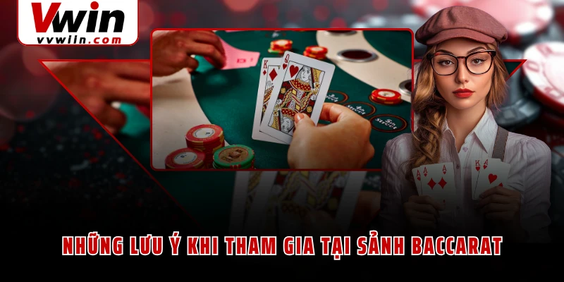 Những lưu ý khi tham gia tại sảnh Baccarat