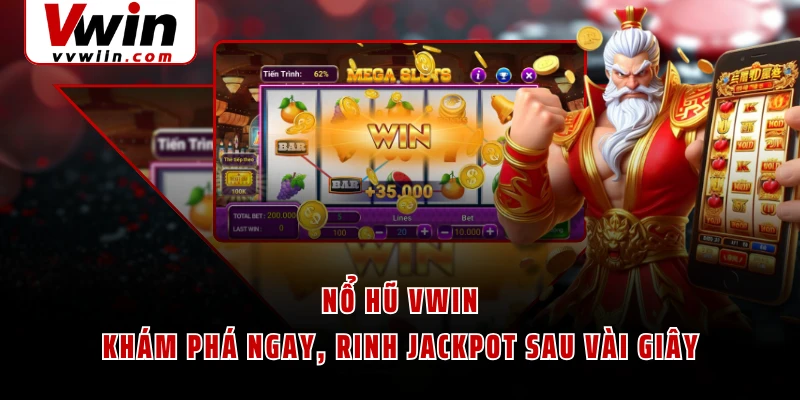 Nổ Hũ VWIN - Khám Phá Ngay, Rinh Jackpot Sau Vài Giây